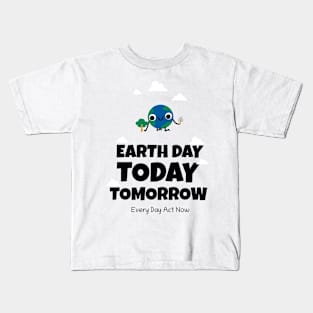 Earth Day Today Tomorrow Kids T-Shirt